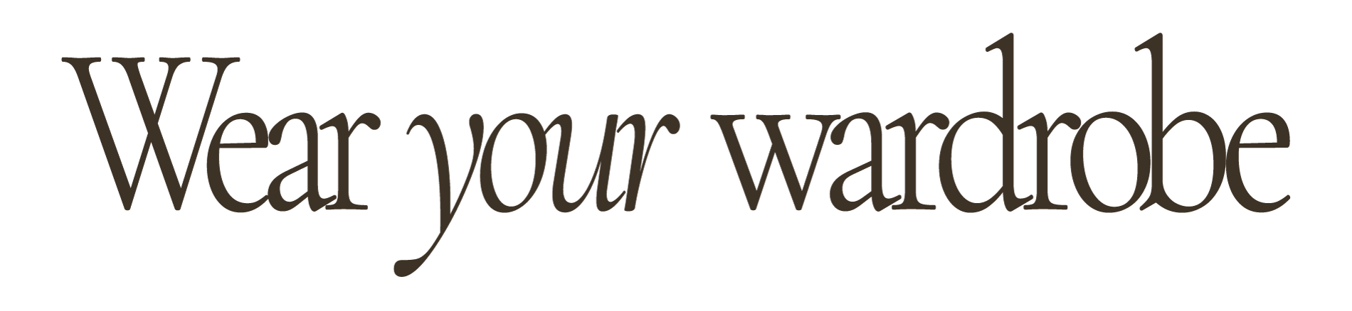 Wear your wardrobe